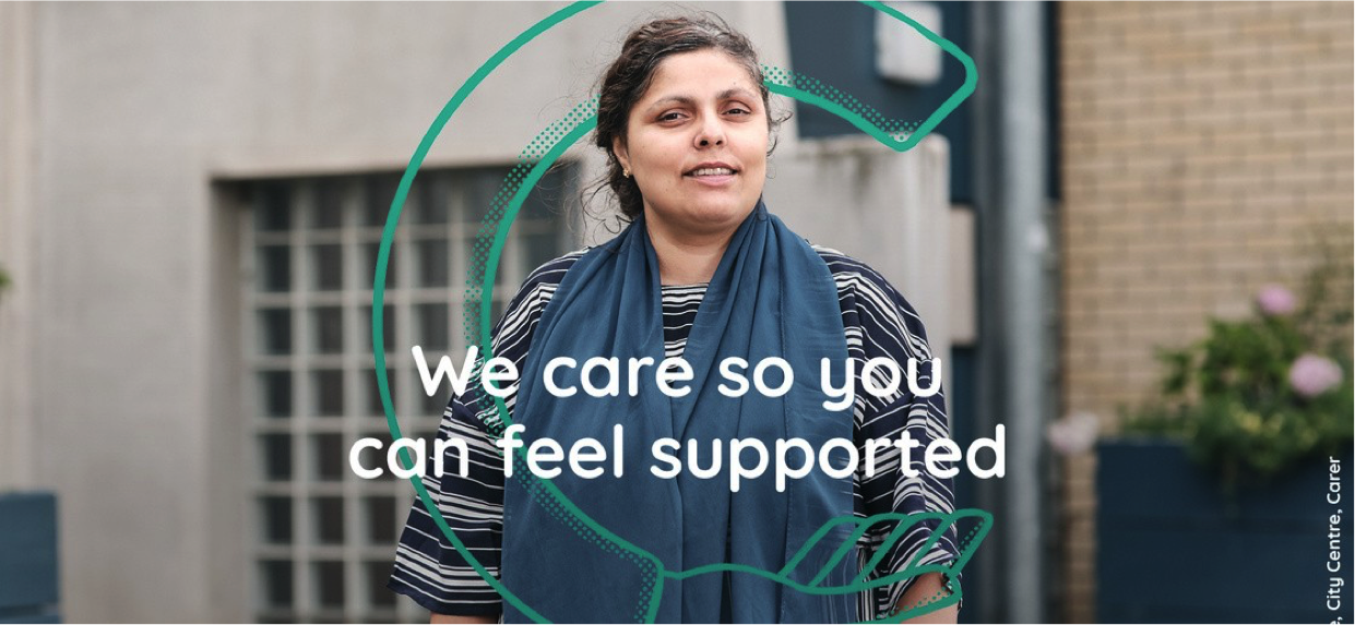 Photo of woman looking forward. Text reads: "we care so you can feel supported". The Carers logo is also present.
